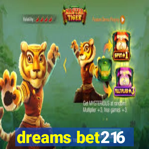 dreams bet216